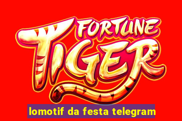 lomotif da festa telegram